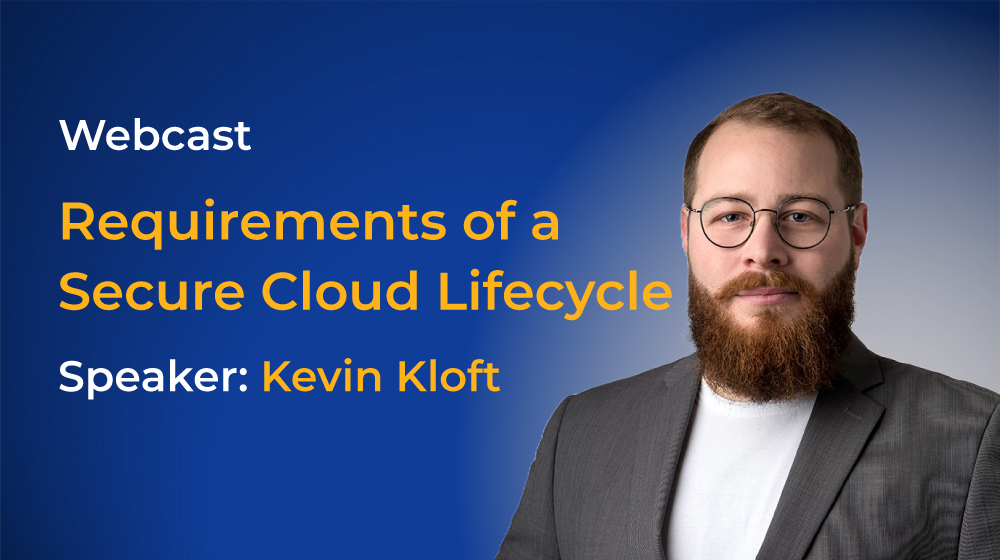 Webcast "Requirements of a Secure Clud Lifecycle" mit Kevin Kloft