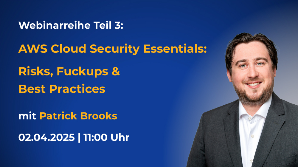 Webinarrreihe AWS Cloud Security Essentials Teil 3: Risks, Fuckups & Best Practices mit Patrick Brooks